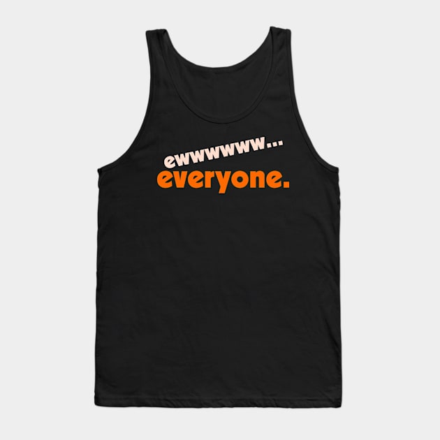 Ew...Everyone ))(( I Hate People FML Anti Social Design Tank Top by darklordpug